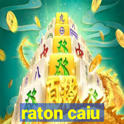 raton caiu